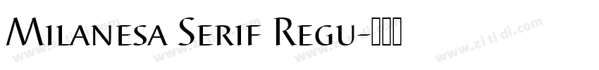 Milanesa Serif Regu字体转换 Milanesa Serif Regu字体转换